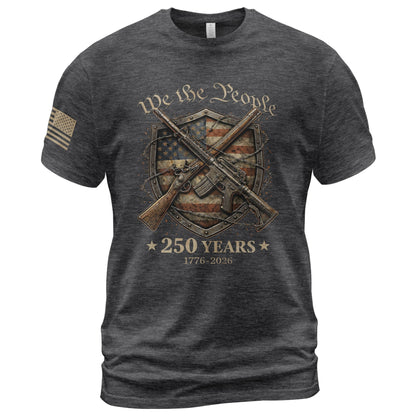 USA 250th Anniversary 250 Years Shirt 1776-2026 We The People Shield Rifles Patriotic Mental Iron Will